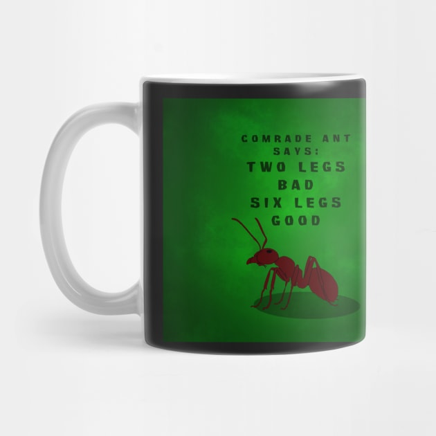 Comrade Ant Says: Two Legs Bad, Six Legs Good - Green Peace Background by SolarCross